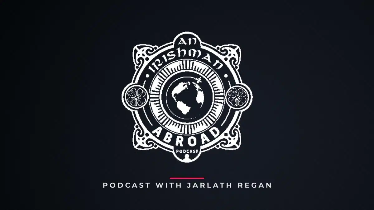 An Irishman Abroad podcast with Jarlath Regan, featuring Enda O Doherty